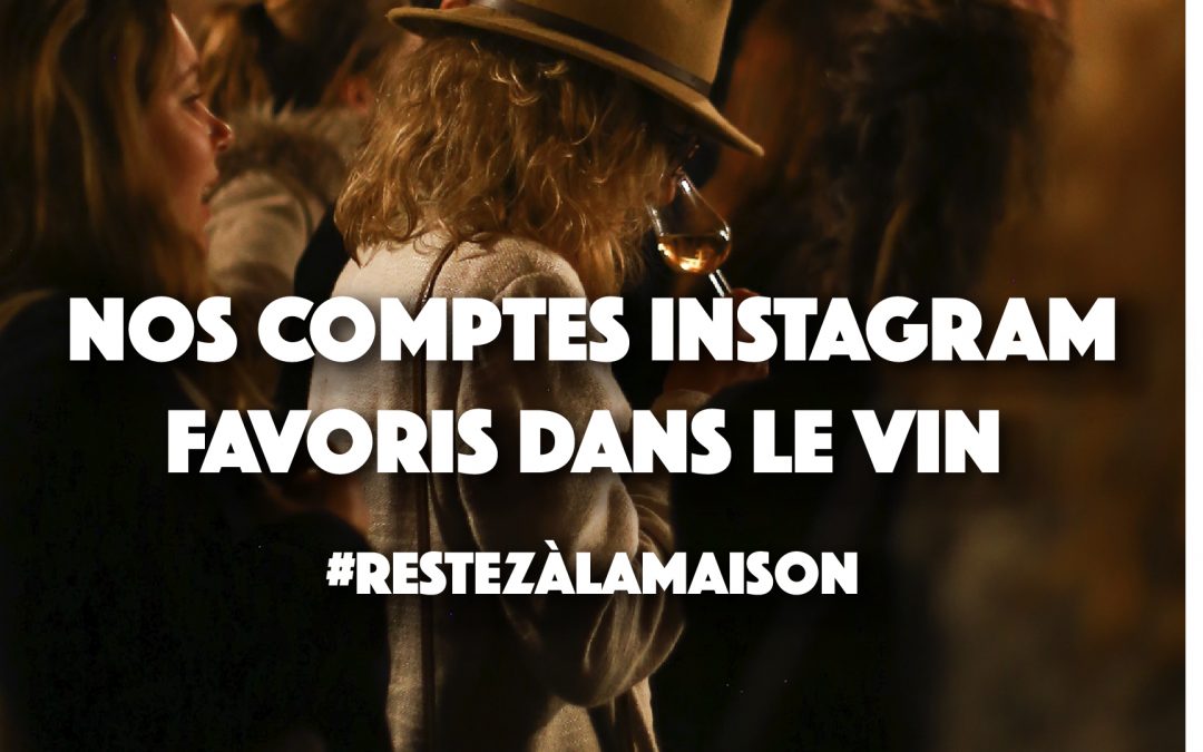#RestezàLaMaison : Les comptes Instagram à suivre dans le vin